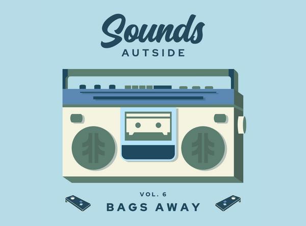 Sounds Autside Vol. 6 - Bags Away!